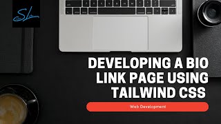 How to develop a Bio Link Web page using The Tailwind CSS Framework! - Web Development