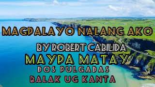 Video thumbnail of "Magpalayo Nalang Ako/ Maypa Matay"