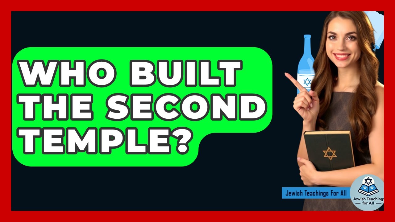 Who Built The Second Temple? - Jewish Teachings For All