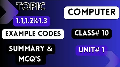 10 class computer |1.1,1.2&1.3 Example codes |Summary & Mcqs |@brainwavesofficial123 | By Sir Usman