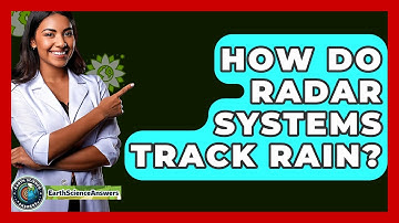 How Do Radar Systems Track Rain? - Earth Science Answers