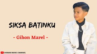 Download Lagu Siksa Batinku - Gihon Marel (Lirik Lagu) MP3