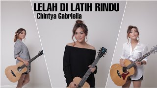 Video thumbnail of "LELAH DILATIH RINDU CHINTYA GABRIELLA | TAMI AULIA COVER"