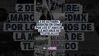 2 DE OCTUBRE: MARCHA EN CDMX POR LOS 57 AÑOS DE LA M4T4NZ4 DE TLATELOLCO