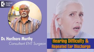 DIFFICULTY IN HEARING and REPEATED EAR DISCHARGE . What to do? -Dr.Harihara Murthy | Doctors' Circle What Causes Middle Ear Fluid And Infections Dr P Harihara Murthy