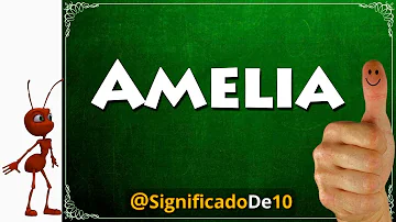 Che cosa vuol dire il nome Amelia?