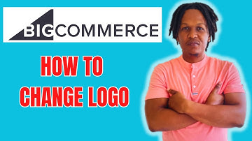 HOW TO CHANGE LOGO ON BIGCOMMERCE