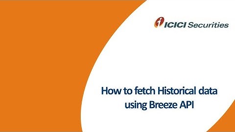 How To Fetch Historical Data Using Breeze API Getting Started With Breeze API - ICICI Direct