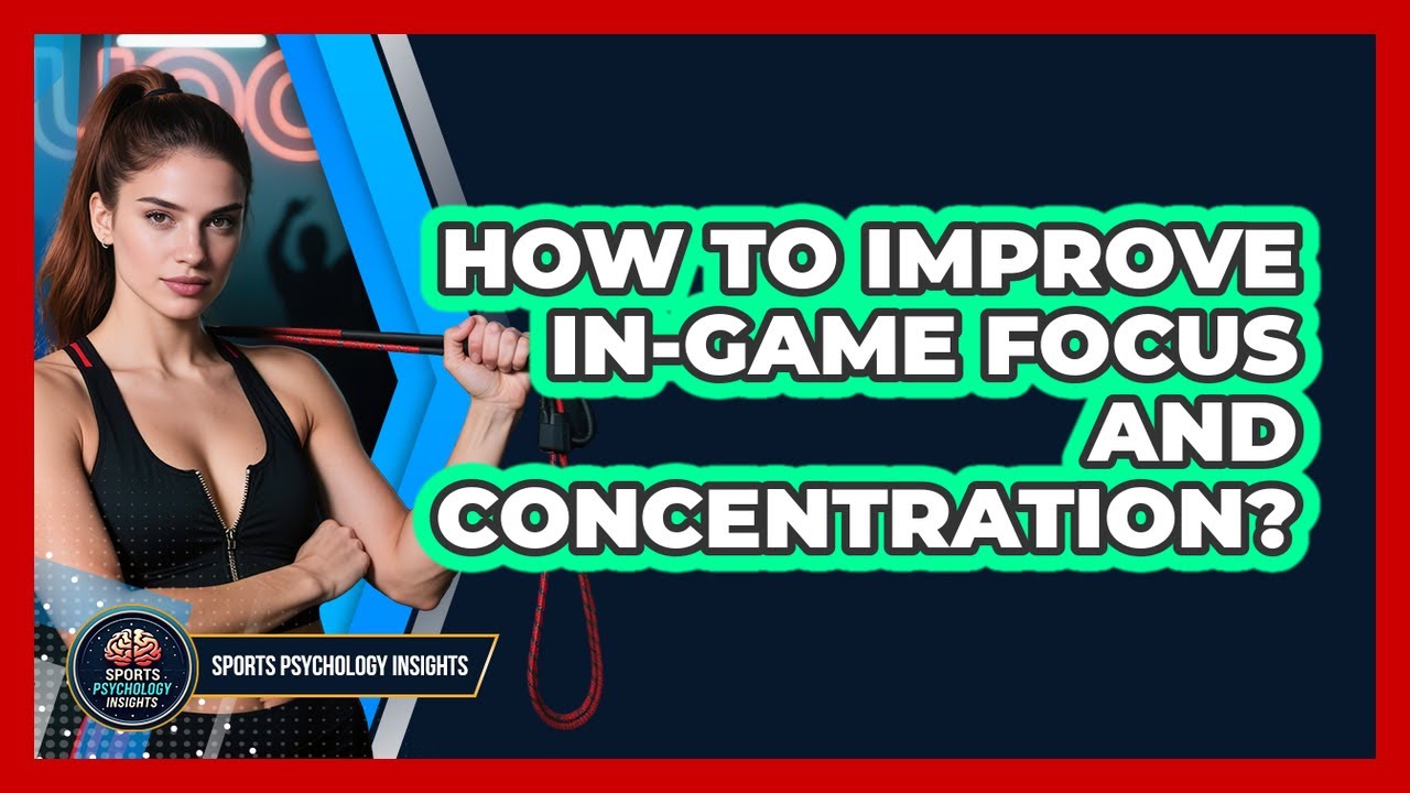 How To Improve In-Game Focus And Concentration?