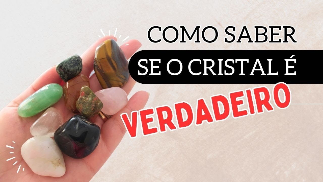 Como saber se o cristal é verdadeiro?