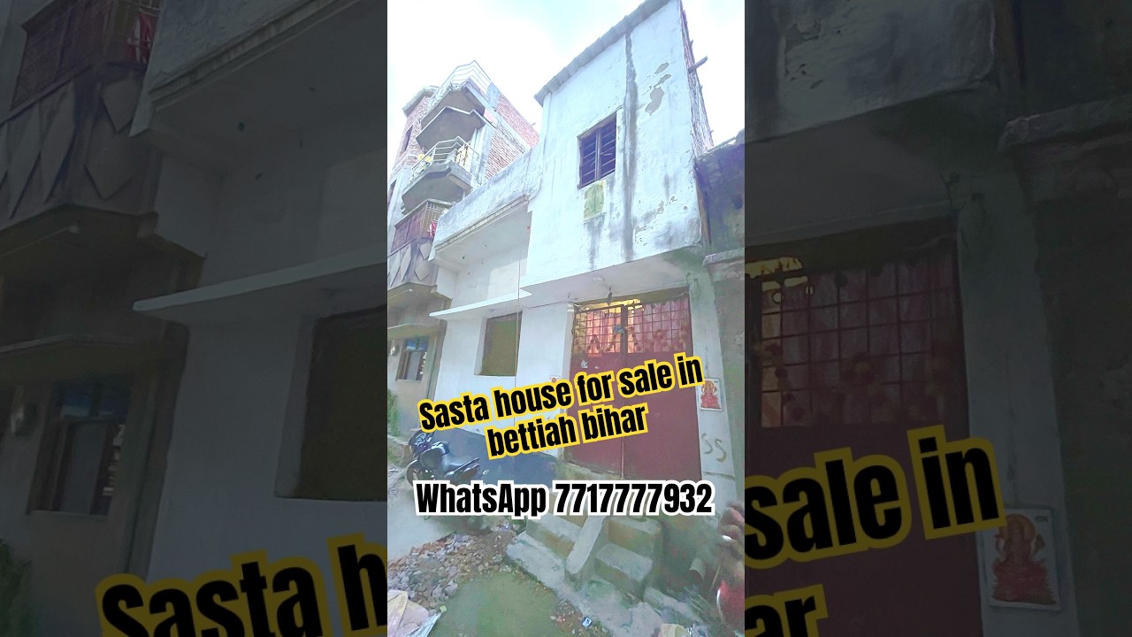 Sasta house for sale in bettiah | BEST HOUSE FOR SALE IN BETTIAH BIHAR | WhatsApp 7717777932