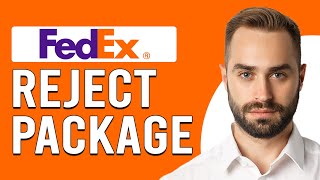 How To Reject FedEx Package (How To Refuse To Accept FedEx Package)