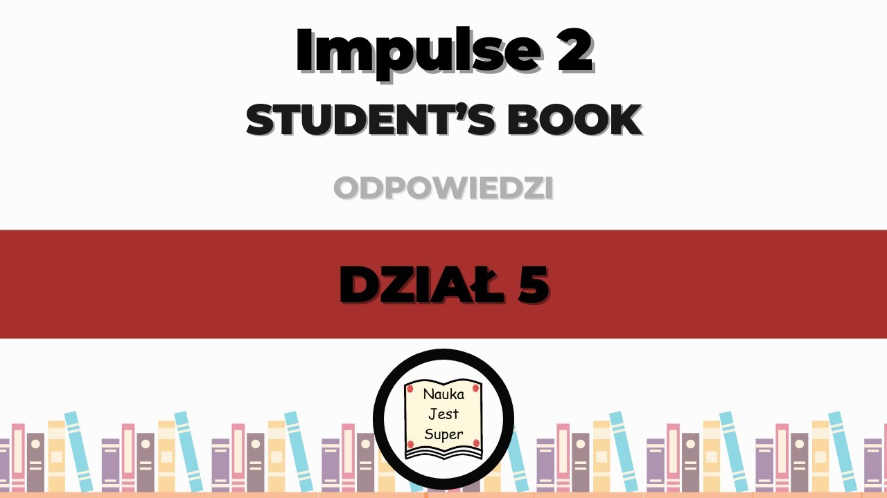 Impulse 2 A2+/B1 - Student's Book - DZIAŁ 5 - odpowiedzi (73 - 85 str