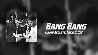 Bang Bang  Funny Acolyte U0026 Mishi B Dxz