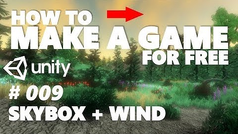HOW TO MAKE A GAME FOR FREE #009 - SKYBOX | WIND ZONES - UNITY TUTORIAL