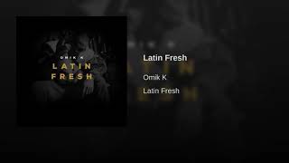 Omik K - Latin Fresh (Official Audio)