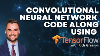 CODE ALONG: Convolutional Neural Network with Tensorflow with Rich Gregson