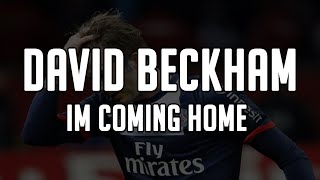 David Beckham ● Im Coming Home | Assists & Goals | HD