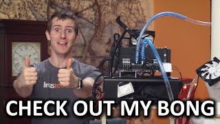 "Bong" CPU Cooler Build Showcase - It's like, evaporation, maaaaaan "Bong" CPU Cooler Build Showcase - It's like, evaporation, maaaaaan