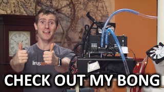 'Bong' CPU Cooler Build Showcase  It's like, evaporation, maaaaaan