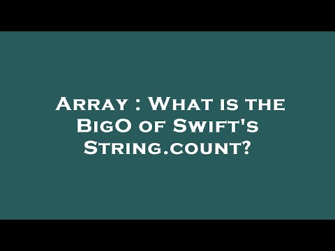 Array : What is the BigO of Swift's String.count?