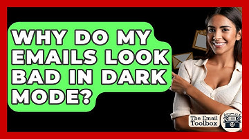 Why Do My Emails Look Bad In Dark Mode? - TheEmailToolbox.com