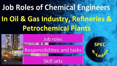 Job Roles of Chemical Engineers in Oil and Gas Industry, Refineries and Petrochemical Plants