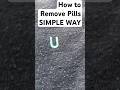 How to Remove Pills (Bobbles, Fuzz, Lint) from Clothing: Simple Way