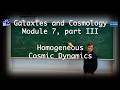 The Expansion of Everything: Homogeneous Cosmic Dynamics &amp; ΛCDM (G&amp;C, L7, III)