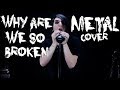 Steve Aoki - Why Are We So Broken feat. blink-182 (Metal Cover)