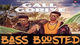 Gall Goriye - [ Bass Boosted ] | Raftaar Feat Manindar Buttar | Jaani | Latest Punjabi songs 2017