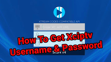 How To Get XCIPTV Username And Password