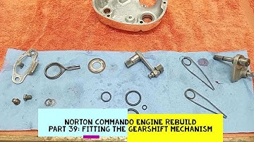 Norton Commando Engine Rebuild. Part 39: Fitting the Gearshift Mechanism