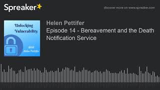 Episode 14 - Bereavement and the Death Notification Service