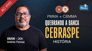 LIVE PMMA/CBMMA - História - 09/06 - 20h - Antônio Pantoja - Questões Cebraspe