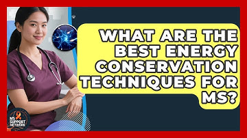 What Are The Best Energy Conservation Techniques For MS? - MS Support Network