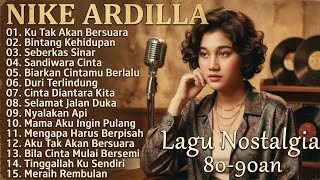 NIKE ARDILLA | LAGU-LAGU TERBAIK PENUH KENANGAN | TOP HITS LAWAS YANG TAK TERLUPAKAN