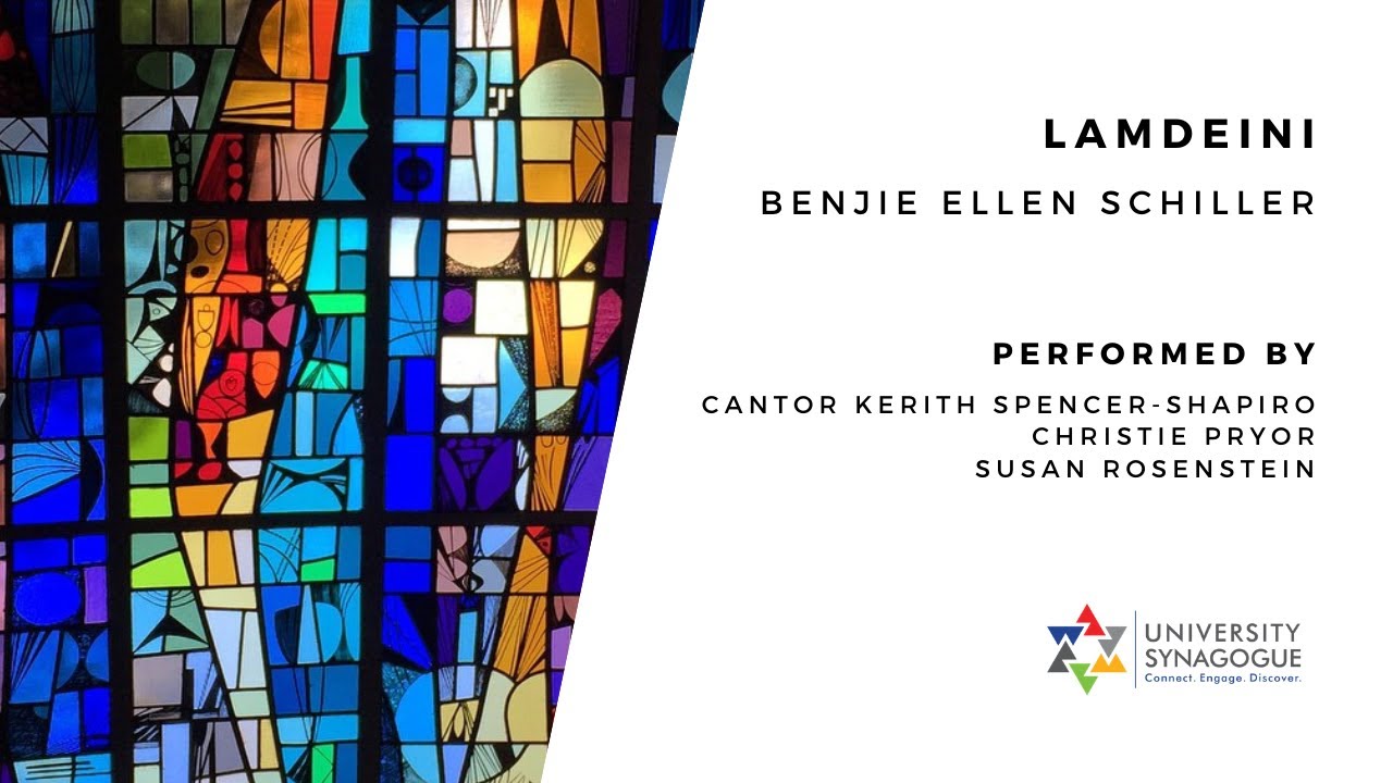 Lamdeini – Benjie Ellen Schiller Performed by Christie Pryor, Cantor Shapiro, Susan Rosenstein