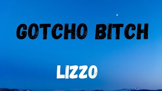 Lizzo - Gotcho bitch lyrics