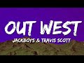 JACKBOYS Travis Scott Out West Lyrics Ft Young Thug