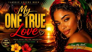 My One True Love | Lovers Rock Reggae Music 2026 🔥 Smooth & Romantic