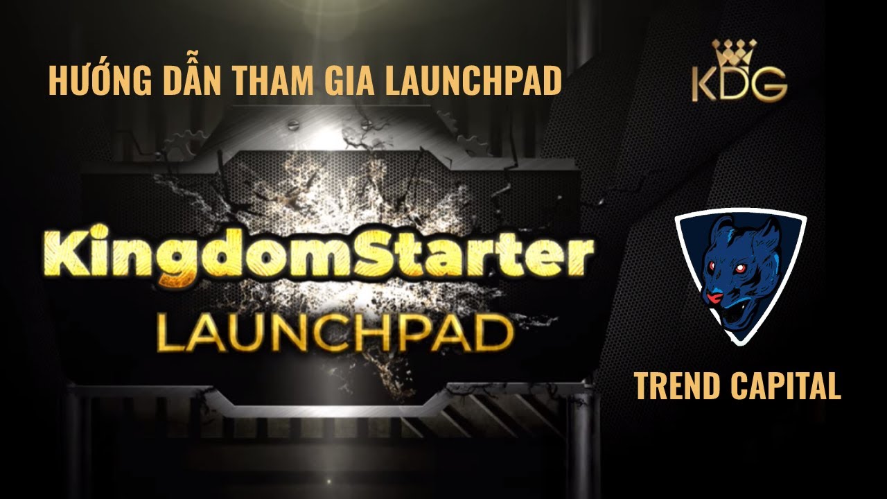 Kingdomgame: Hướng Dẫn Tham Gia Launchpad Trên Nền Tảng Kingdomstarter | Trend Capital
