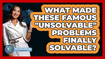 What Made These Famous "unsolvable" Problems Finally Solvable? - Psychological Clarity