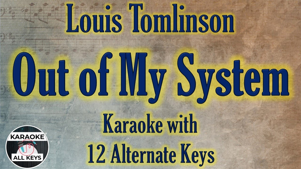 Out of My System Karaoke - Louis Tomlinson Instrumental Lower Higher Female Original Key
