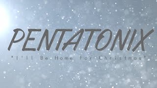 Miniatura de vídeo de "PENTATONIX - I'LL BE HOME FOR CHRISTMAS"