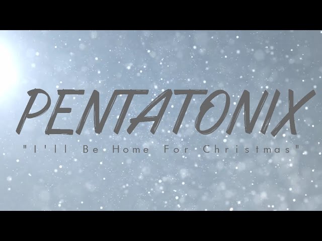 Pentatonix - I'll Be Home For Christmas