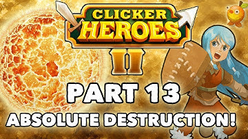 Clicker Heroes 2: Absolute Destruction! - Walkthrough Guide #13 - PC Gameplay