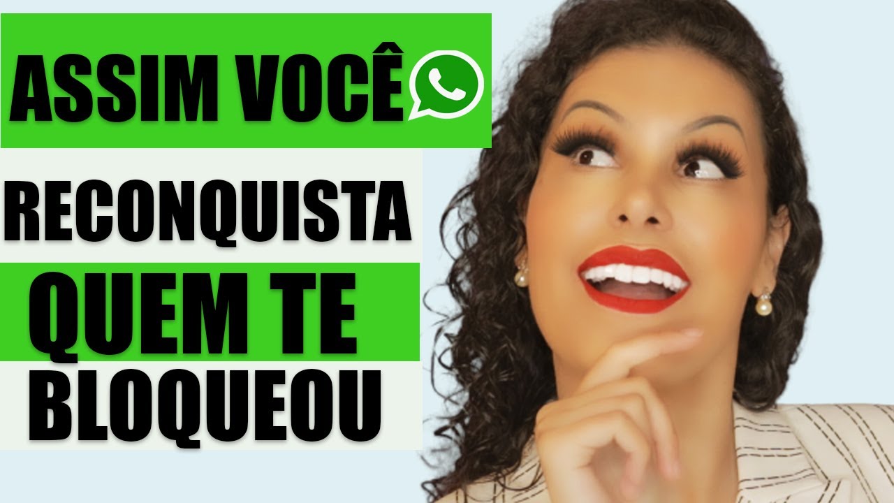 COMO RECONQUISTAR O(A) EX QUE TE BLOQUEOU NO WHATSAPP