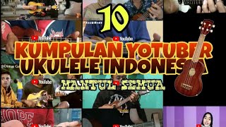 TOP 10 ||KUMPULAN YOUTUBER UKULELE INDONESIA Terbaru 2020||MANTUL SEMUA