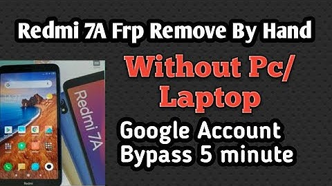 Redmi 7a Google Account/FRP Bypass Without PC